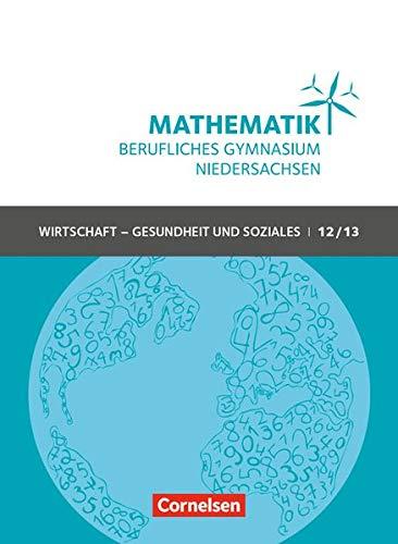 Mathematik - Berufliches Gymnasium Niedersachsen - Wirtschaft - Gesundheit und Soziales: Klasse 12/13 (Qualifikationsphase) - Schülerbuch