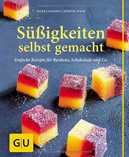 Süßigkeiten selbst gemacht: Einfache Rezepte für Bonbons, Schokolade & Co. (GU einfach clever Relaunch 2007)