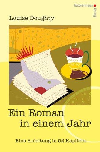 Ein Roman in einem Jahr: Eine Anleitung in 52 Kapiteln