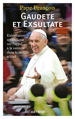 Gaudete et Exsultate: Exhortation apostolique sur l'appel à la sainteté dans le monde actuel