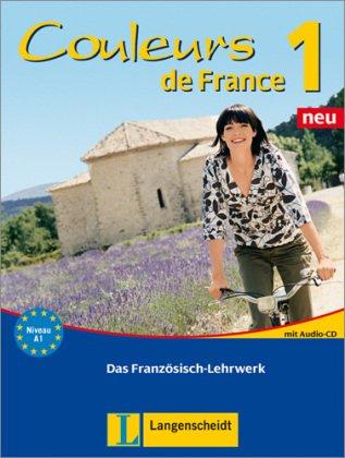 Couleurs de France 1 Neu. Lehr- und Übungsbuch: Das Französisch-Lehrwerk. Mit integrierten Glossaren, Lösungen, Audio-CD zum Übungsteil und separatem Beiheft  "Extra"