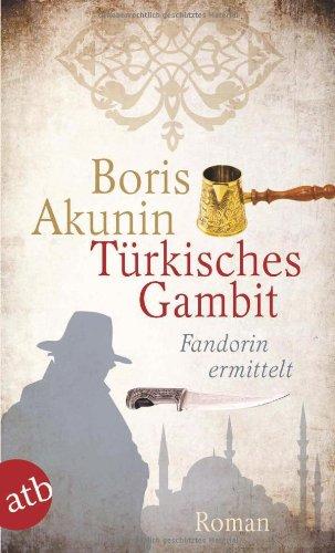 Türkisches Gambit: Fandorin ermittelt. Roman