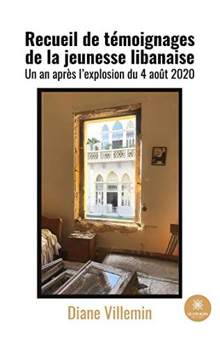 Recueil de témoignages de la jeunesse libanaise : Un an après l’explosion du 4 août 2020