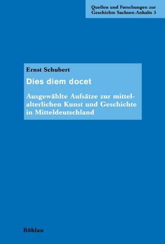 Dies diem docet (Quellen und Forschungen zur Geschichte Sachsen-Anhalts)