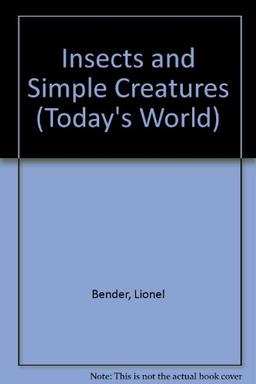 Insects and Simple Creatures (Today's World S.)