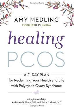 Healing PCOS: A 21-Day Plan for Reclaiming Your Health and Life with Polycystic Ovary Syndrome