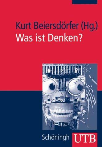 Was ist Denken? Gehirn - Computer - Roboter