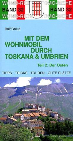 Mit dem Wohnmobil durch Toskana & Umbrien, Tl.2, Der Osten