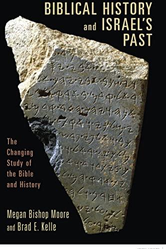 Biblical History and Israel's Past: The Changing Study of the Bible and History