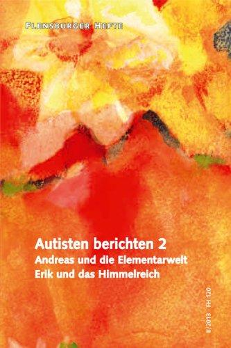 Autisten berichten 2: Andreas und die Elementarwelt Erik und das Himmelreich