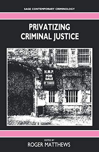 PrivatizIng CrimInal Justice (Sage Contemporary Criminology Series)