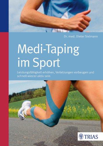 Medi-Taping im Sport: Leistungsfähigkeit erhöhen - Verletzungen vorbeugen und schnell wieder aktiv sein