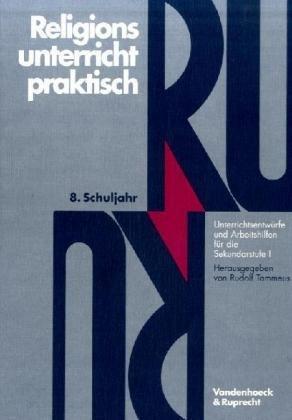 Religionsunterricht praktisch. Unterrichtsentwürfe und Arbeitshilfen für die Sekundarstufe I: Religionsunterricht praktisch, 5.-10. Schuljahr, 8. ... Praktisch - Sekundarstufe I)