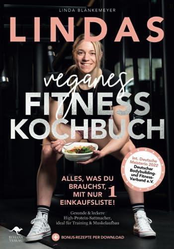 Lindas veganes Fitnesskochbuch – Alles, was du brauchst, mit nur 1 Einkaufsliste!