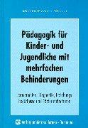 Pädagogik für Kinder und Jugendliche mit mehrfachen Behinderungen: Lernverhalten, Diagnostik, Erziehungsbedürfnisse und Fördermaßnahmen