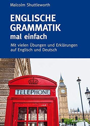 Englische Grammatik mal einfach - Mit vielen Übungen und Erklärungen auf Englisch und Deutsch