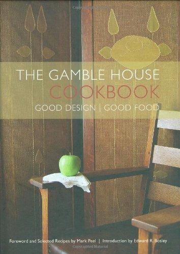 The Gamble House Cookbook: One Hundred Years of Gracious Living