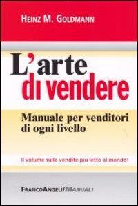 L'arte di vendere. Manuale per venditori di ogni livello (Manuali)