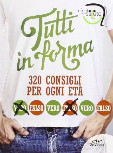 Tutti in forma. 320 consigli per ogni età