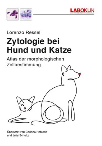 Zytologie bei Hund und Katze: Atlas der morphologischen Zellbestimmung