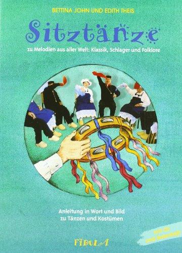 Sitztänze zu Melodien aus aller Welt - Klassik, Schlager, Folklore: Anleitungen in Wort und Bild zu Tänzen und Köstümen im Set mit CD und Notenheft