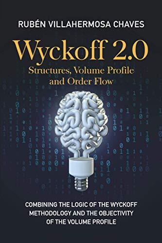 Wyckoff 2.0: Structures, Volume Profile and Order Flow (Trading and Investing Course: Advanced Technical Analysis, Band 2)