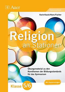 Katholische Religion an Stationen 5-6 Gymnasium: Übungsmaterial zu den Kernthemen des Lehrplans für das Gymnasium Klasse 5/6