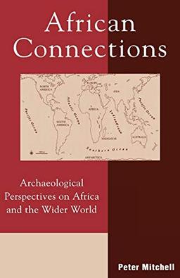 African Connections: Archaeological Perspectives on Africa and the Wider World (African Archaeology Series) (THE AFRICAN ARCHAEOLOGY SERIES)