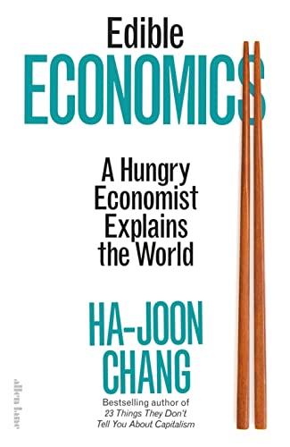 Edible Economics: A Hungry Economist Explains the World