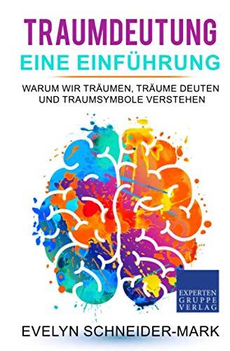 Traumdeutung – Eine Einführung: Warum wir träumen, Träume deuten und Traumsymbole verstehen