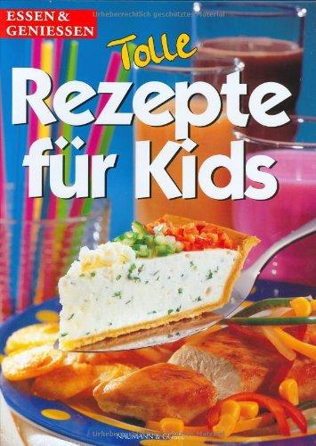 Tolle Rezepte für Kids. essen und genießen