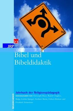 Jahrbuch der Religionspädagogik (JRP): Jahrbuch der Religionspädagogik 23 (JRP). Bibel und Bibeldidaktik: BD 23: Bd 23 (2007)