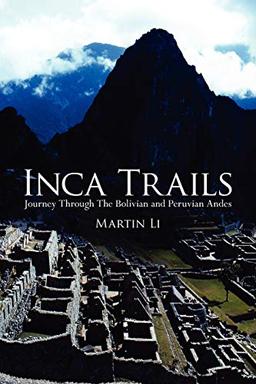 Inca Trails: Journey Through The Bolivian and Peruvian Andes