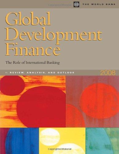 Global Development Finance 2008: The Role of International Banking: Review, Analysis, and Outlook