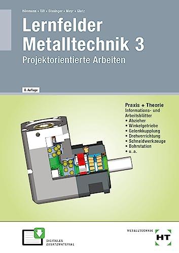 Lernfelder Metalltechnik 3: Projektorientierte Arbeiten