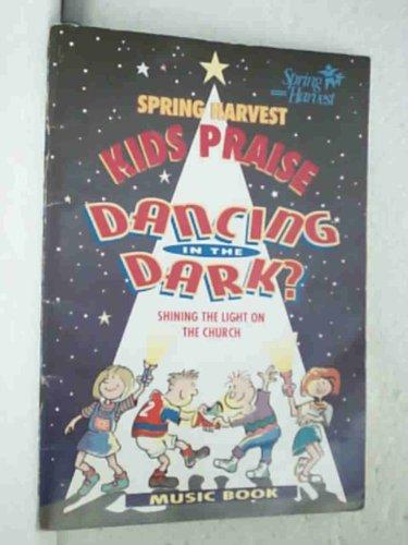 Spring Harvest Kid's Praise: Dancing in the Dark: Music Book