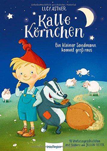 Kalle Körnchen: Ein kleiner Sandmann kommt groß raus