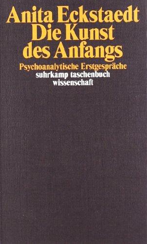 Die Kunst des Anfangs: Psychoanalytische Erstgespräche (suhrkamp taschenbuch wissenschaft)