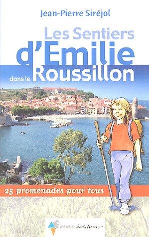 Les sentiers d'Emilie dans le Roussillon : 25 promenades pour tous