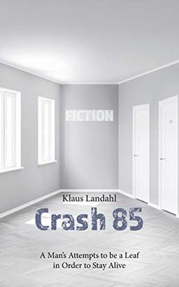 Crash 85: A Man's Attempts to be a Leaf in Order to Stay Alive