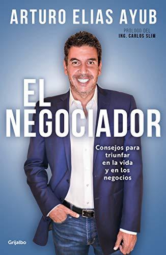 El negociador/ The Negotiator: Consejos para triunfar en la vida y en los negocios/ Tips for Success in Life and in Business