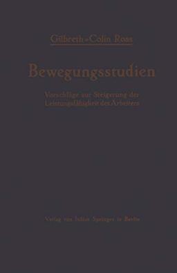 Bewegungsstudien: Vorschläge Zur Steigerung Der Leistungsfähigkeit Des Arbeiters