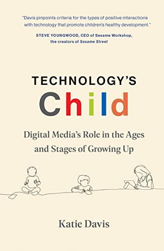 Technology's Child: Digital Media’s Role in the Ages and Stages of Growing Up