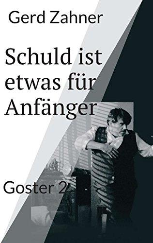 Schuld ist etwas für Anfänger: Goster 2