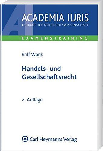 Handels- und Gesellschaftsrecht (Academia Iuris - Examenstraining)