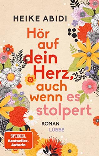 Hör auf dein Herz, auch wenn es stolpert: Roman