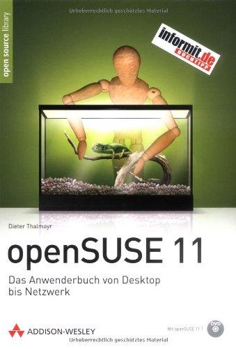 openSUSE 11 - Das Anwenderbuch von Desktop bis Netzwerk: Erfolgreich einsetzen von Installation bis Netzwerk & Desktop (Open Source Library)