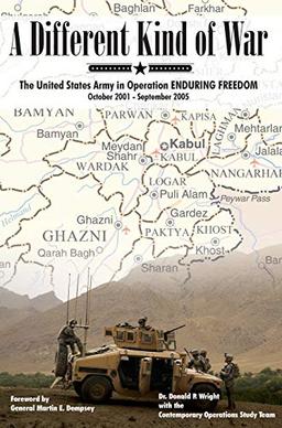 A Different Kind of War: The United States Army in Operation Enduring Freedom, October 2001 - September 2005