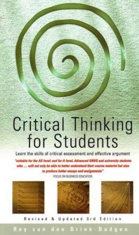 Critical Thinking for Students: Learn the Skills of Critical Assessment and Effective Argument