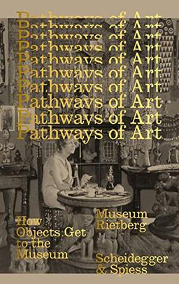 Pathways Of Art : How The Object Come To The Museum